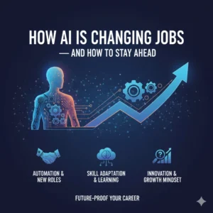 How AI is Changing Jobs—and How to Stay Ahead